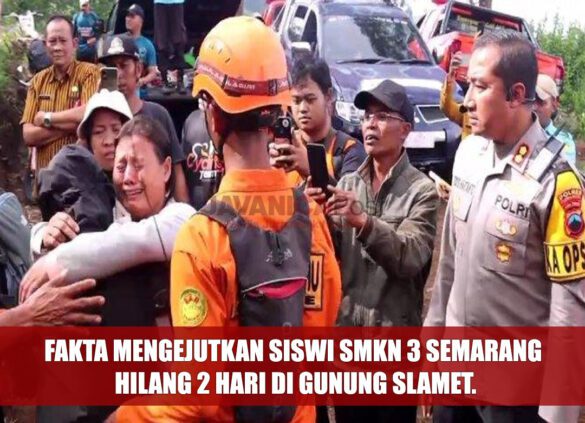 Fakta Mengejutkan Siswi SMKN 3 Semarang Hilang 2 Hari di Gunung Slamet.