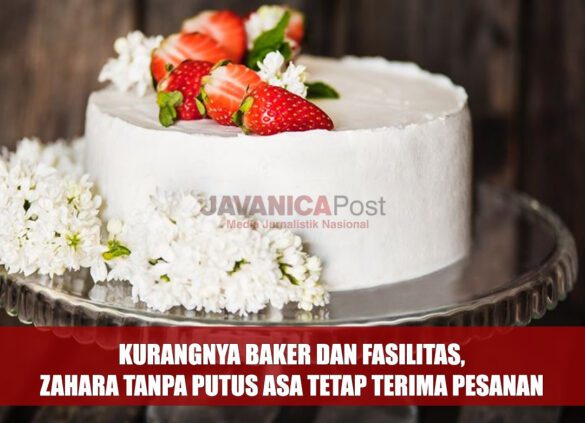 Kurangnya Baker dan Fasilitas, Zahara Tanpa Putus Asa Tetap Terima Pesanan